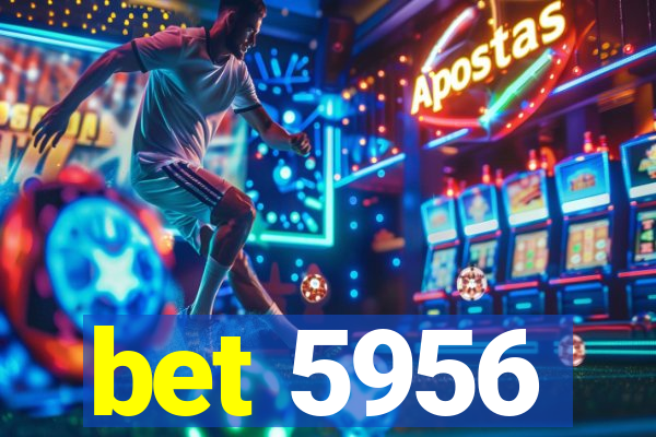 bet 5956